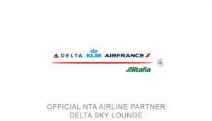 Delta Airline Partners Delta Sky Lounge | Delta | KLM | Airfrance | Alitalia | Corporate Sponsors